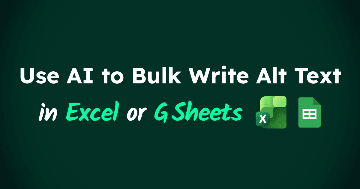 Use AI to Bulk Write Alt Text in Excel and Google Sheets