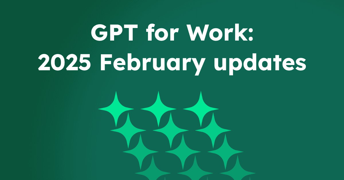 GPT for Work - 2025 February updates