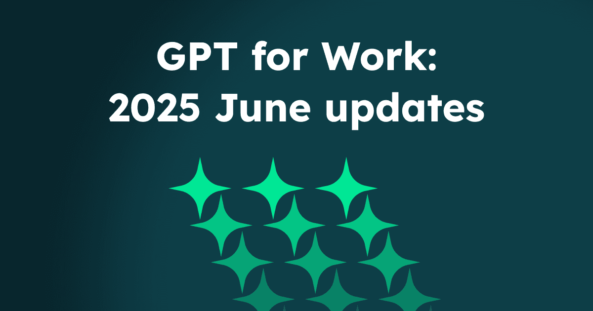 GPT for Work - 2025 June updates
