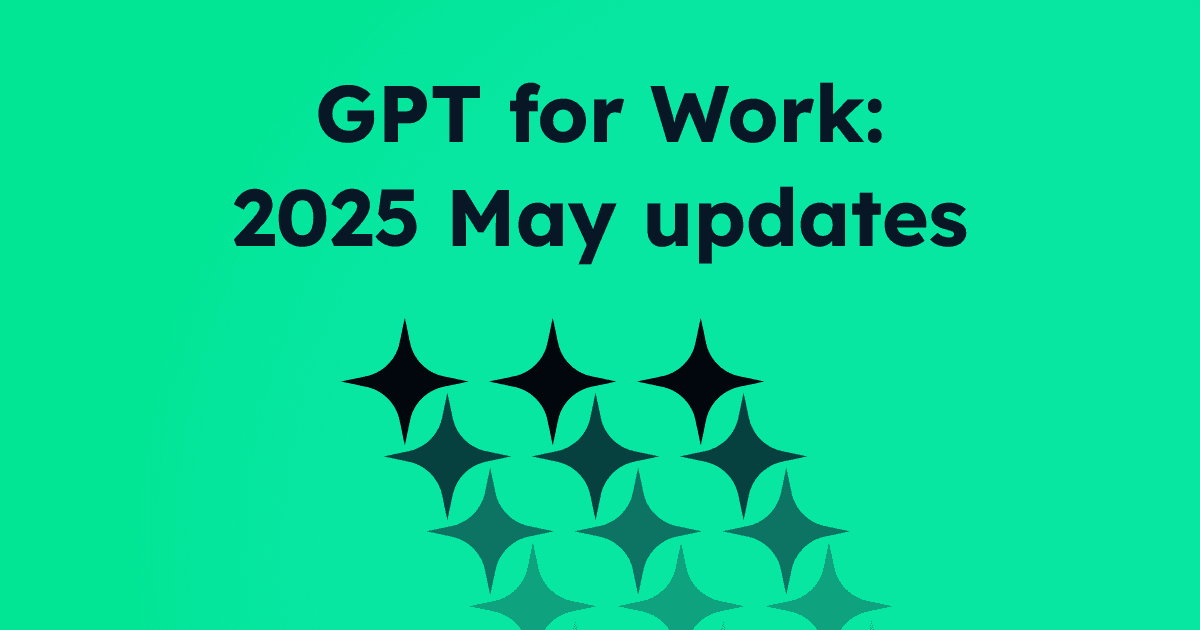 GPT for Work - 2025 May updates