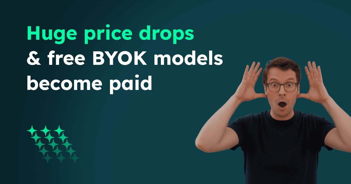 Huge price drops & free BYOK models become paid