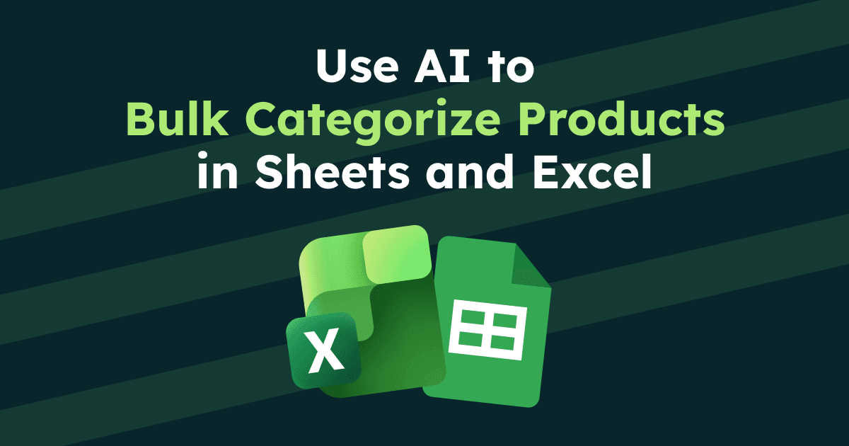 Use AI to Bulk Categorize Products in Sheets and Excel