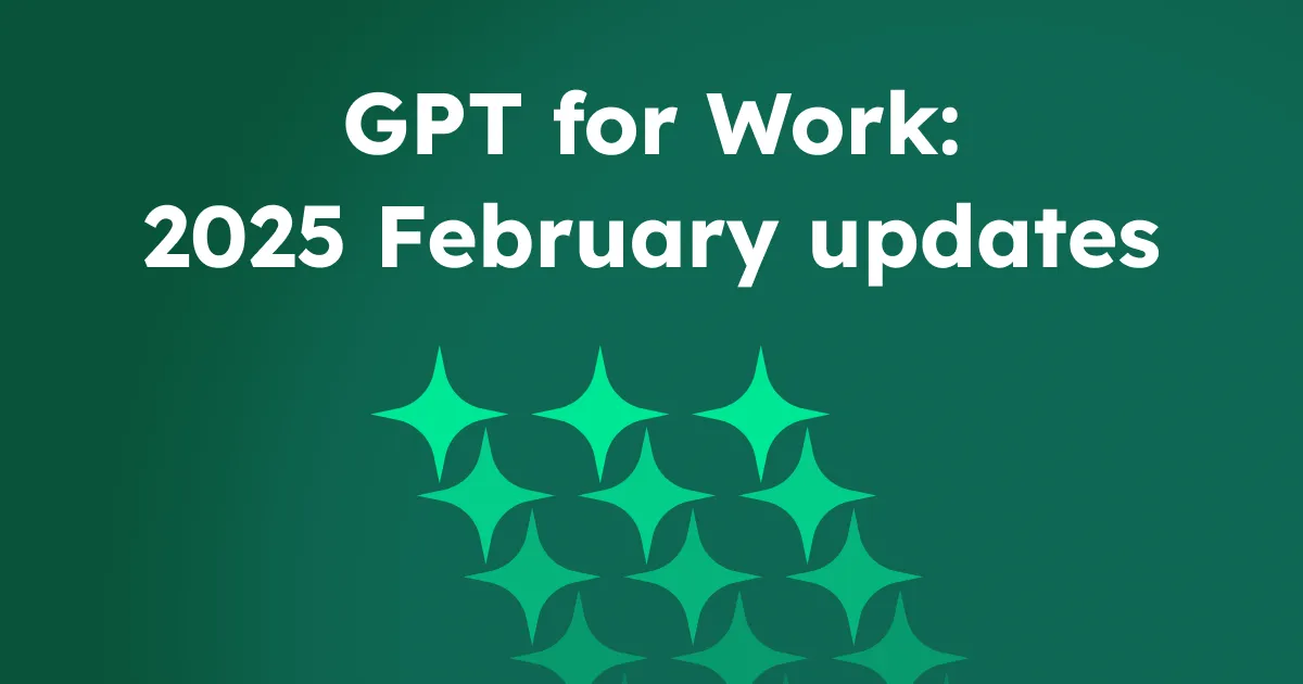GPT for Work - 2025 February updates