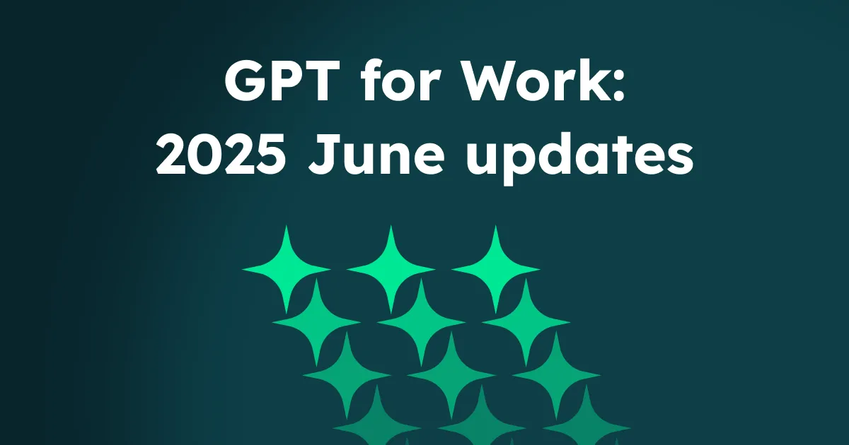 GPT for Work - 2025 June updates