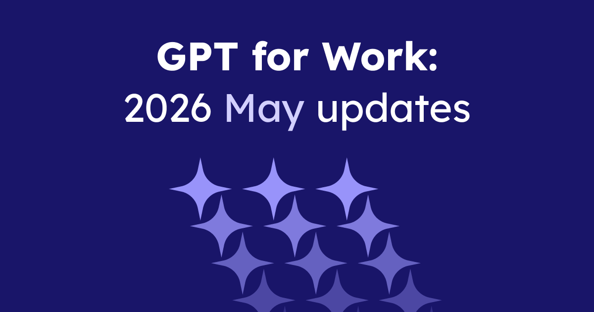 GPT for Work - 2026 May updates