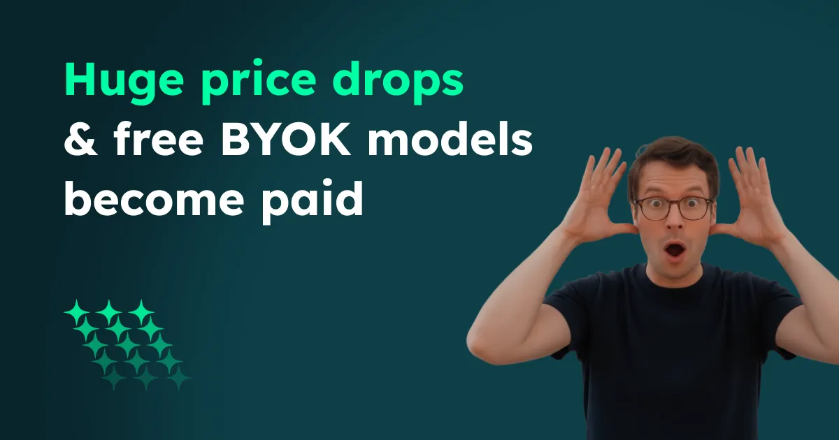 Huge price drops & free BYOK models become paid