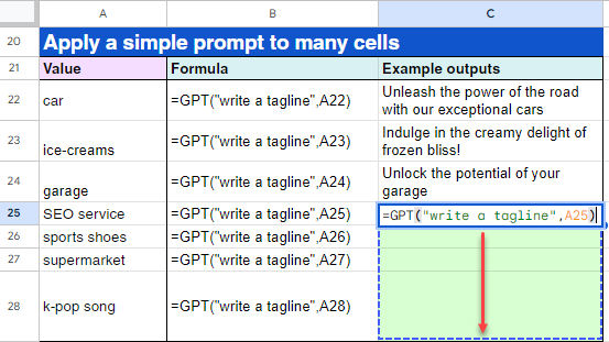 Type '=GPT('Write a tagline',A25)' in cell C25 then drag the cell over C26 to C28