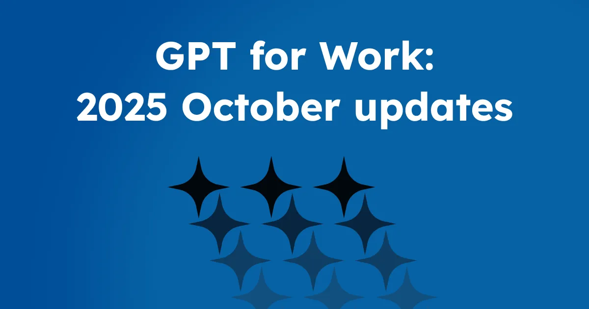 October Work Update GPT for Work - 2025 October updates | GPT for Work